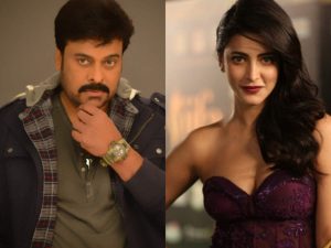 Sruthi Haasan in Chiranjeevi’s film