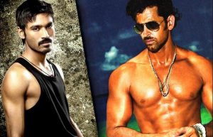 Hrithik Roshan and Dhanush to come together